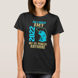 Retired Emt 2022 Fishing Retirement T-Shirt