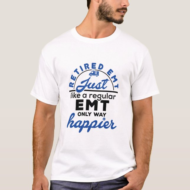 Retired EMT EMS Paramedic Retirement Funny Gifts T-Shirt (Front)