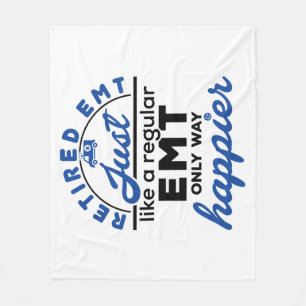Retired EMT Just Like a Regular EMT Only Happier Fleece Blanket