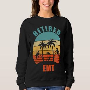 Retired EMT Paramedic Happy Retirement Sweatshirt
