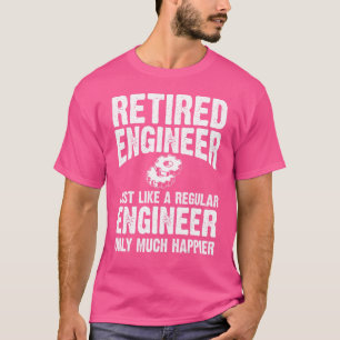 Retired Engineer Apparel Cute Engineers Design T-Shirt
