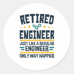 Retired Engineer Engineering Retirement Happier Classic Round Sticker