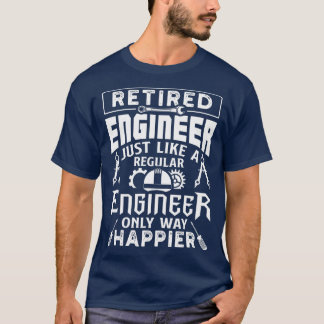 Retired Engineer Just Like A Regular Only Way T-Shirt