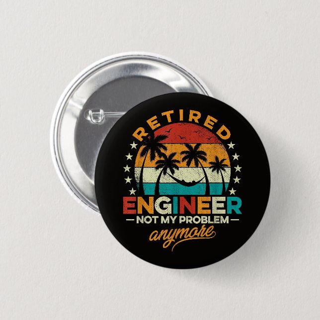 Retired Engineer Not My Problem Anymore 6 Cm Round Badge (Front & Back)