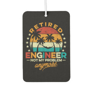 Retired Engineer Not My Problem Anymore Car Air Freshener