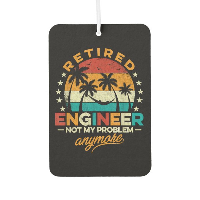Retired Engineer Not My Problem Anymore Car Air Freshener (Front)
