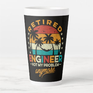 Retired Engineer Not My Problem Anymore Latte Mug