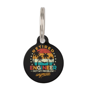 Retired Engineer Not My Problem Anymore Pet Tag
