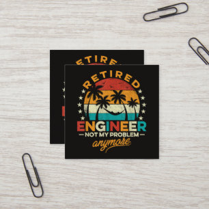 Retired Engineer Not My Problem Anymore Square Business Card
