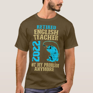 Retired English Teacher 2022 Fishing Lover Retirem T-Shirt