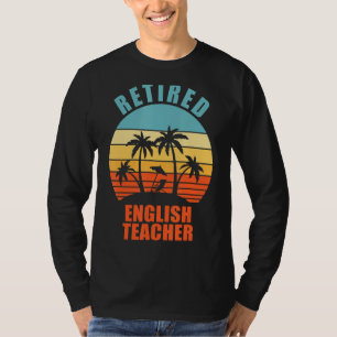 Retired English Teacher Funny Teaching Happy Retir T-Shirt