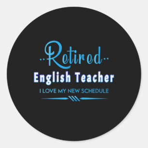 Retired English Teacher Saying Educator On Retiret Classic Round Sticker