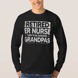 Retired Er Nurse Turn To Be Awesome Grandpas T-Shirt