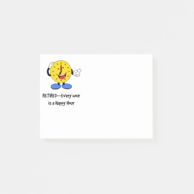 Retired--Every Hour is a Happy Hour (Happy Clock) Post-it Notes (Front)