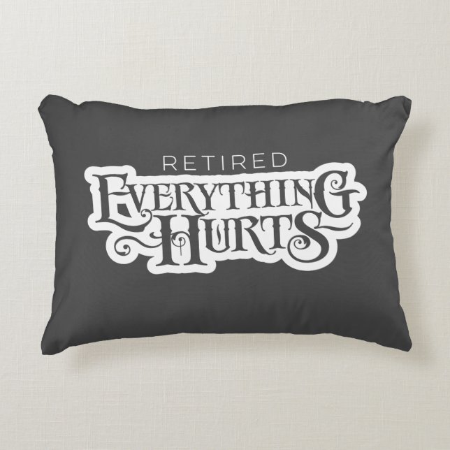 Retired: Everything Hurts - funny retirement Accen Decorative Cushion (Front)