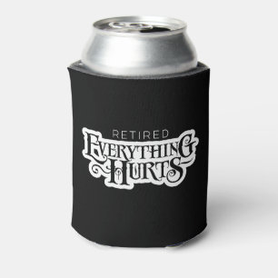 Retired: Everything Hurts - funny retirement Can Cooler