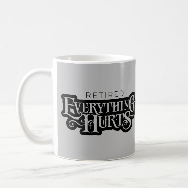 Retired: Everything Hurts - funny retirement Coffe Coffee Mug (Left)