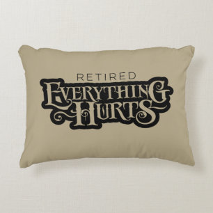 Retired: Everything Hurts - funny retirement Decorative Cushion