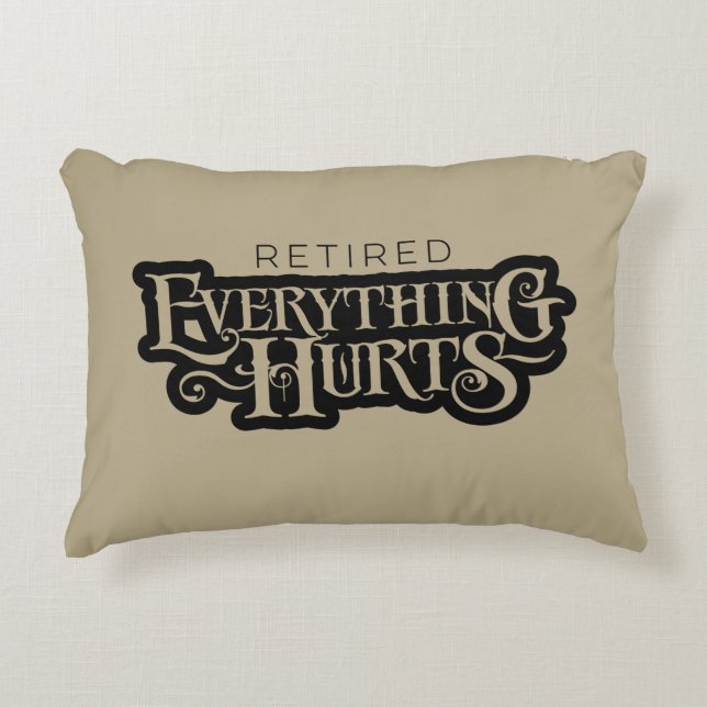 Retired: Everything Hurts - funny retirement Decorative Cushion (Front)