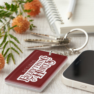 Retired: Everything Hurts - funny retirement Key Ring
