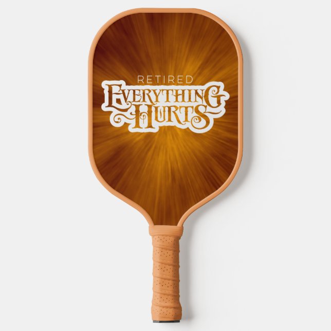 Retired: Everything Hurts - funny retirement Pickl Pickleball Paddle (Front)