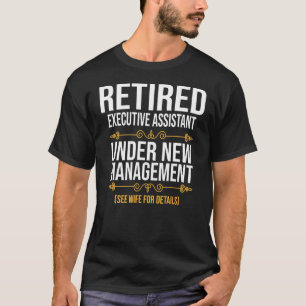 Retired Executive Assistant Under New Management T-Shirt