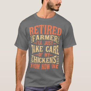 Retired Farmer Chicken Farm T-Shirt