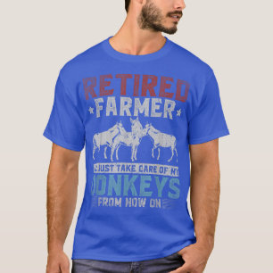 Retired Farmer Ill Just Take Care Of My Donkeys Re T-Shirt