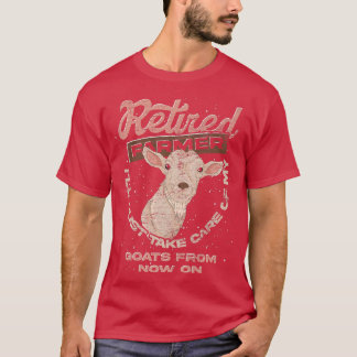 Retired Farmer Ill Just Take Care Of My Goats Funn T-Shirt
