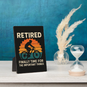 Retired Finally Time For The Important Things Plaque