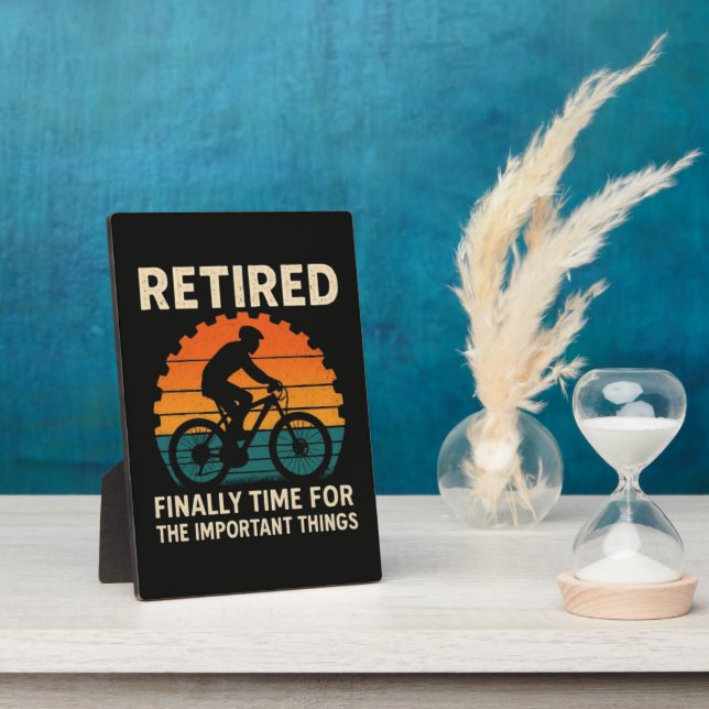 Retired Finally Time For The Important Things  Plaque (Side)