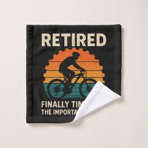 Retired Finally Time For The Important Things  Wash Cloth