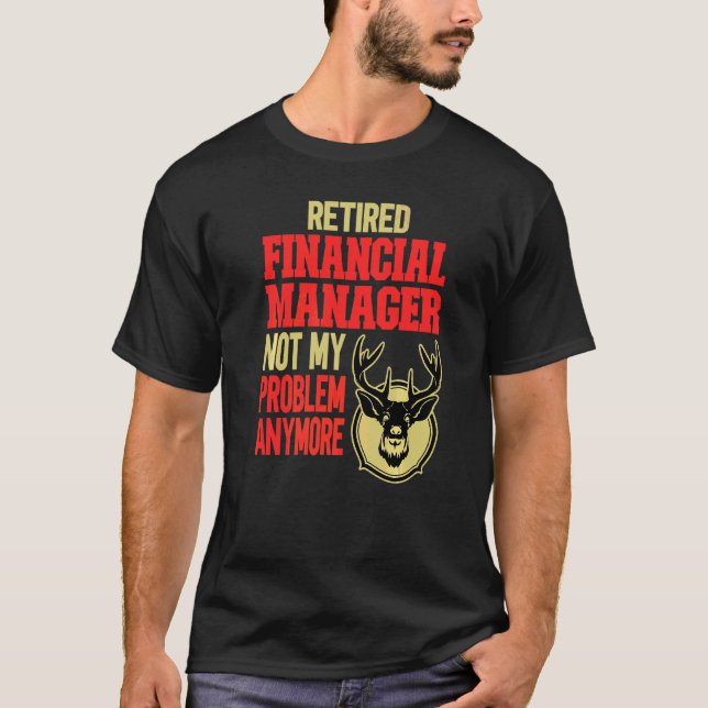 Retired Financial Manager Deer Hunting T-Shirt (Front)