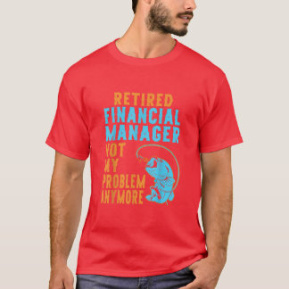 Retired Financial Manager Fishing Lover Retirement T-Shirt