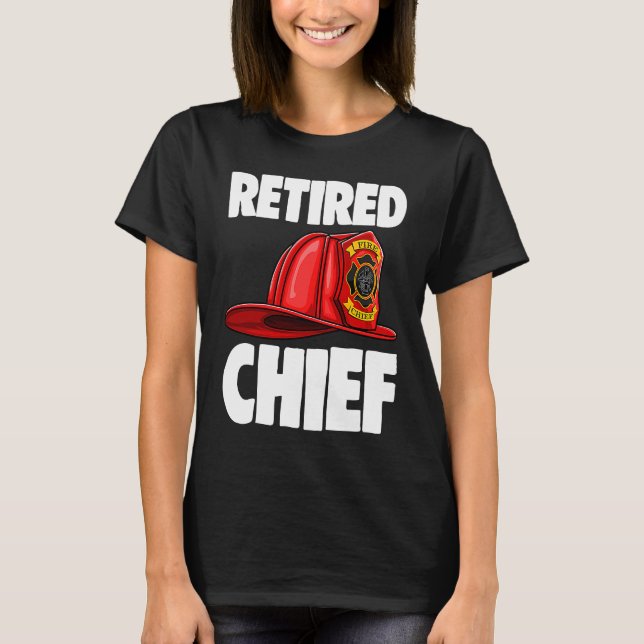Retired Fire Chief Fire Fighters Love T-Shirt (Front)