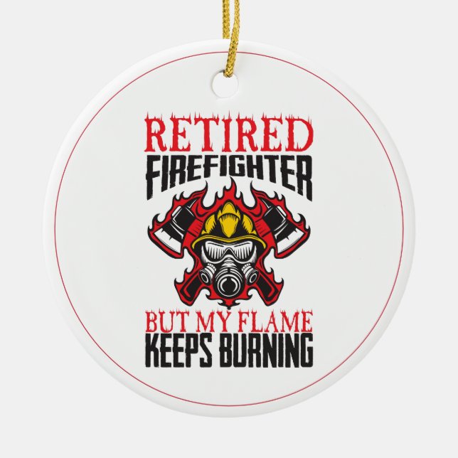 Retired Firefighter-My Flame keeps Burning Ceramic Tree Decoration (Front)