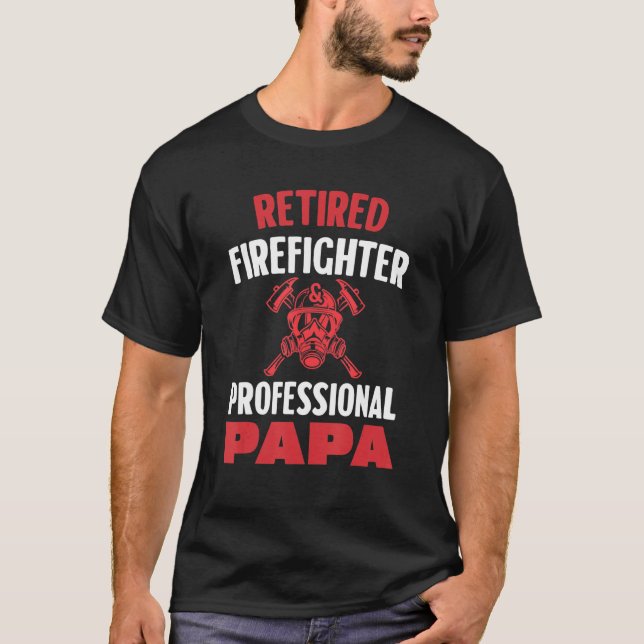 Retired Firefighter Professional Papa T-Shirt (Front)
