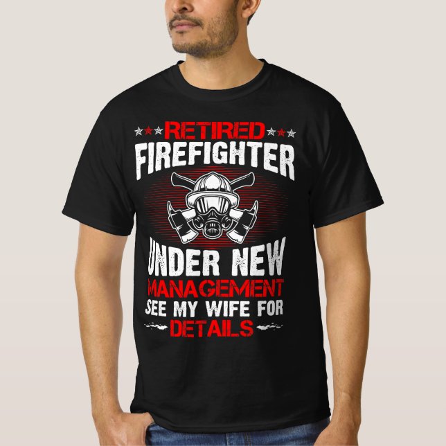Retired Firefighter Under New Management T-Shirt (Front)