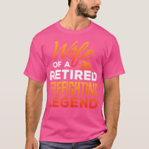Retired Firefighter Wife Fireman Retirement Fire C T-Shirt