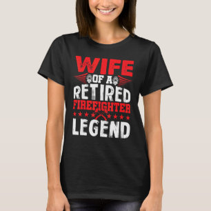 Retired Firefighter Wife Fireman Retirement T-Shirt