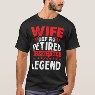 Retired Firefighter Wife Fireman Retirement T-Shirt