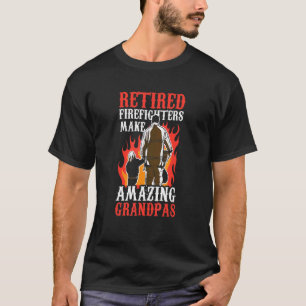 Retired Firefighters Make Amazing Grandpas Firefig T-Shirt