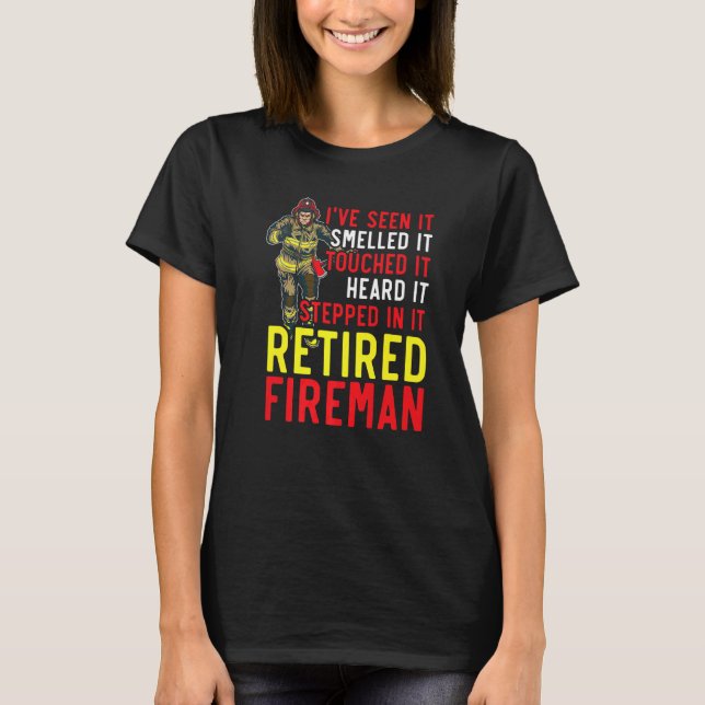 Retired Fireman Firefighter Firefighting Retiremen T-Shirt (Front)