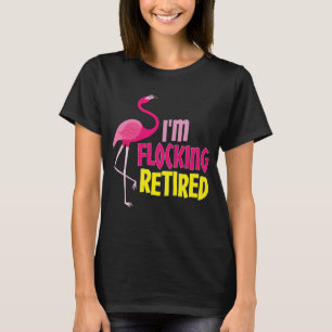 Retired Flamingo Lover Funny Retirement Party Gift T-Shirt
