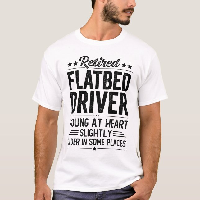 Retired Flatbed Driver T-Shirt (Front)