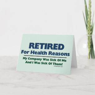 Retired For Health Reasons Humour Card
