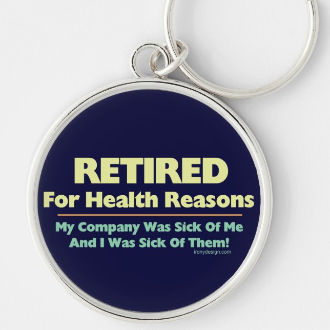 Retired For Health Reasons Saying Humour Key Ring (Front)