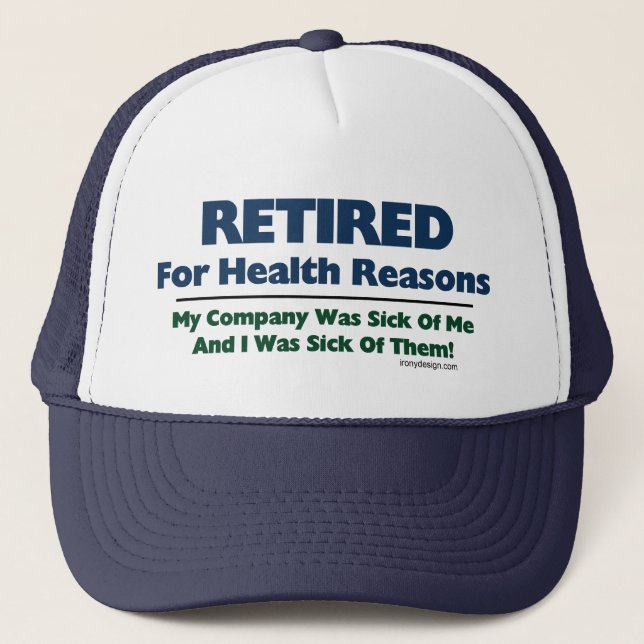 Retired For Health Reasons Trucker Hat (Front)