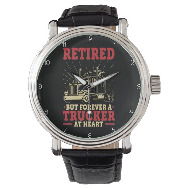 Retired, Forever A Trucker At Heart Watch (Front)
