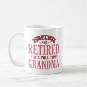 Retired Full Time Grandma Coffee Mug